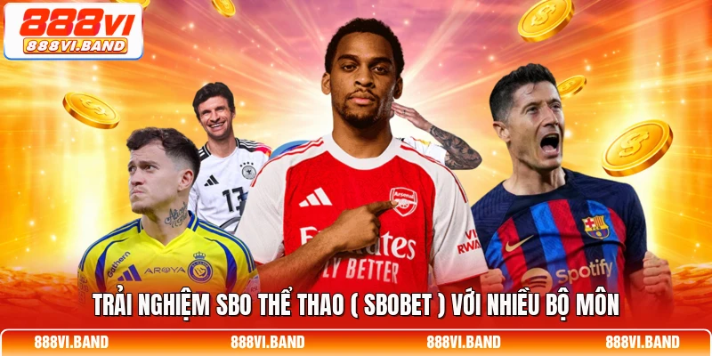 Trải nghiệm SBO thể thao ( Sbobet ) với nhiều bộ môn